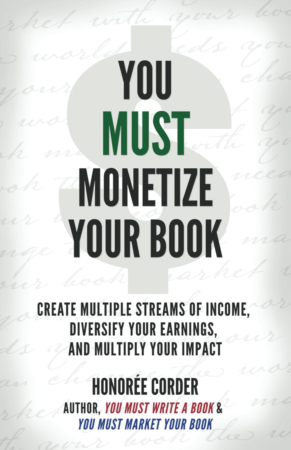 You Must Monetize Your Book: Create Multiple Streams of Income, Diversify Your Earnings, and Multiply Your Impact (The You Must Book Business Series, Band 3) Business, Finance & Career