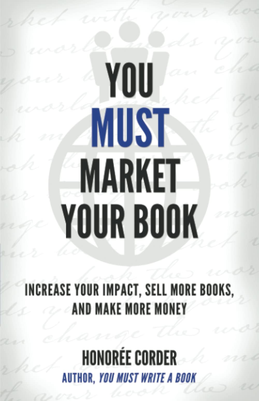 You Must Market Your Book: Increase Your Impact, Sell More Books, and Make More Money (The You Must Book Business Series, Band 2) Essays & Short Stories