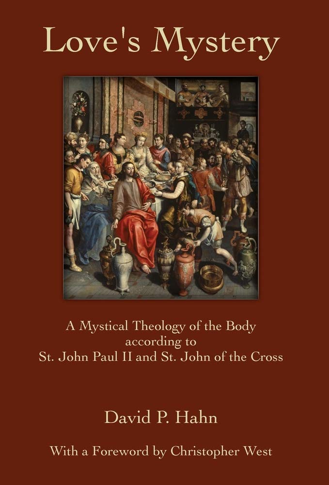 Love's Mystery: A Mystical Theology of the Body according to St. John Paul II and St. John of the Cross Religion & Esotericism