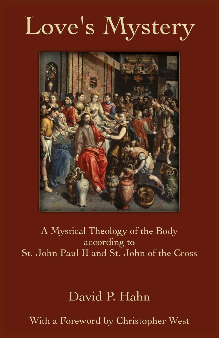 Love's Mystery: A Mystical Theology of the Body according to St. John Paul II and St. John of the Cross Religion & Esotericism