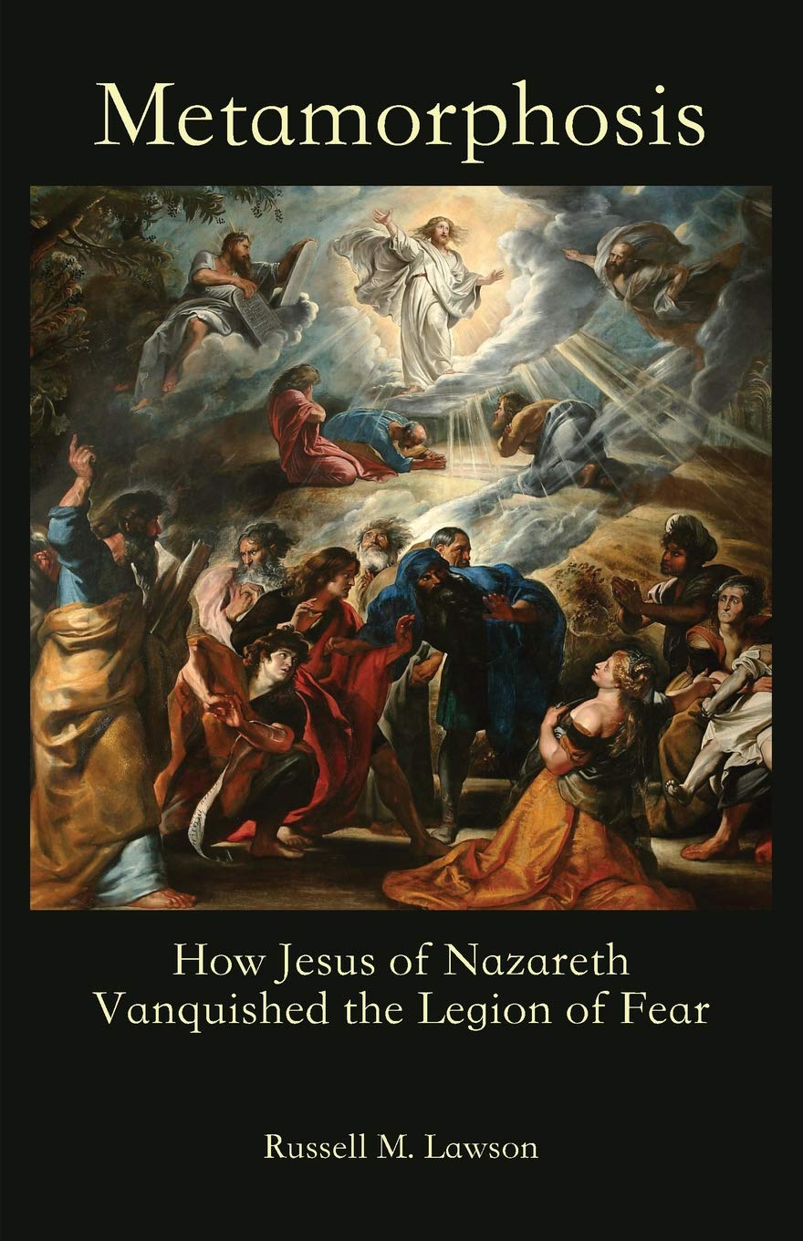 Metamorphosis: How Jesus of Nazareth Vanquished the Legion of Fear Religion & Esotericism