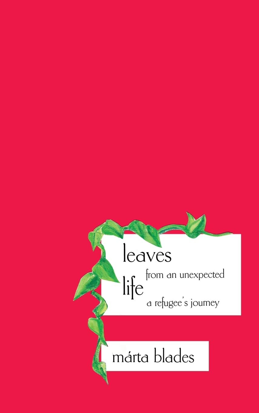 Leaves from an Unexpected Life: A Refugee's Journey Art & Literature