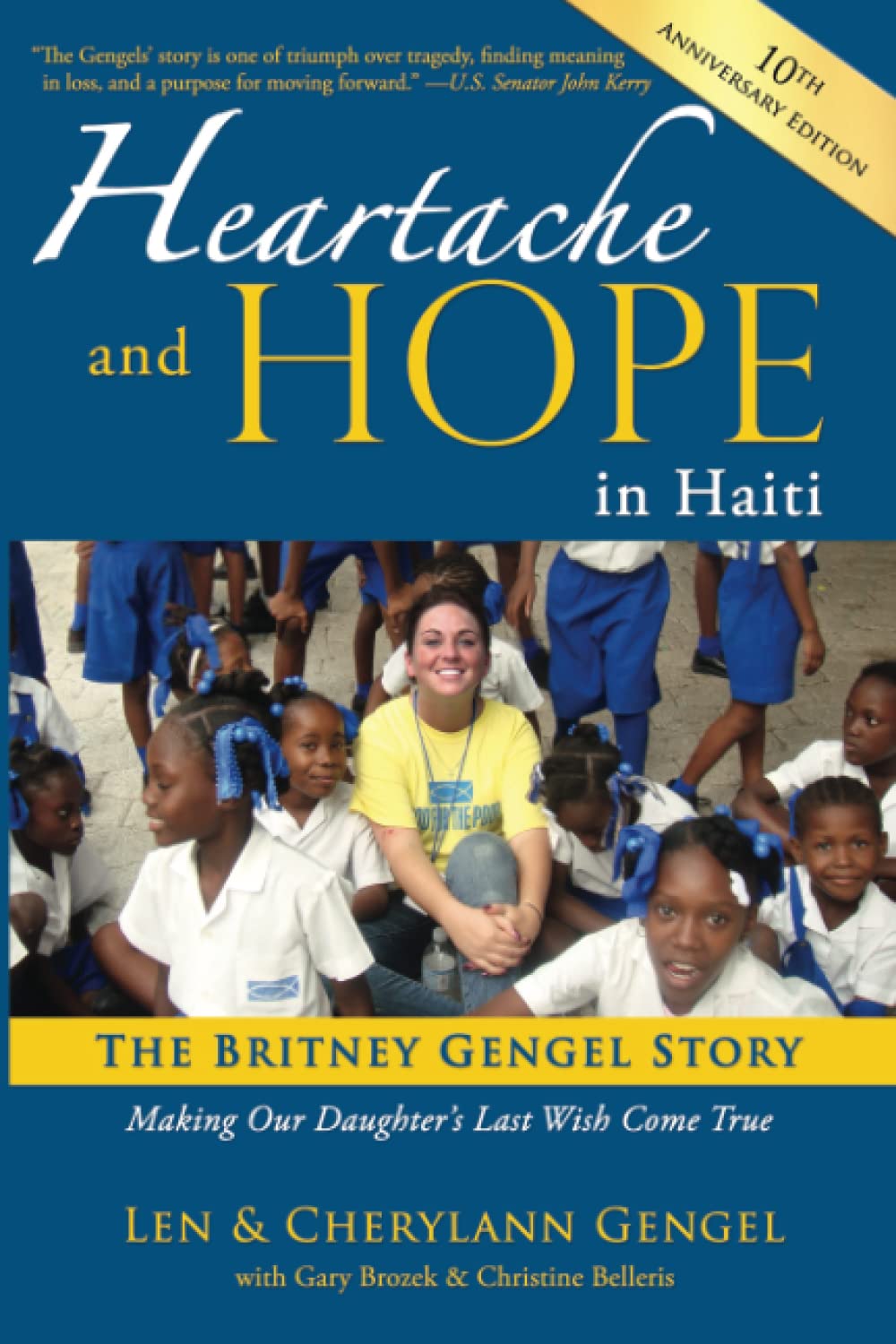 Heartache and Hope in Haiti: The Britney Gengel Story: Making Our Daughter's Last Wish Come True: 10th Anniversary Edition Books