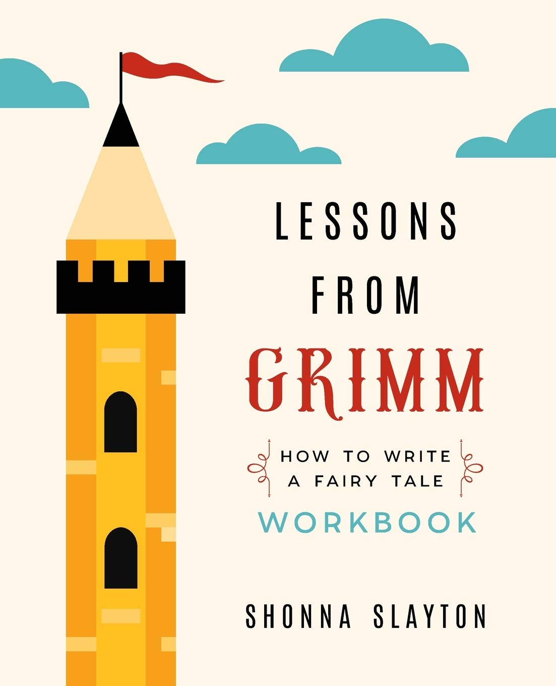 Lessons From Grimm: How to Write a Fairy Tale Workbook (Lessons From Grimm Series, Band 2) Contemporary literature