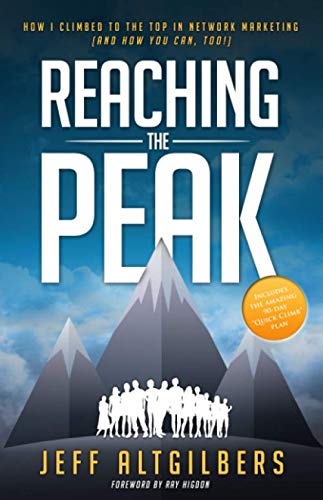 Reaching the Peak: How I Climbed to the Top in Network Marketing (and How You Can Too!) Business, Finance & Career