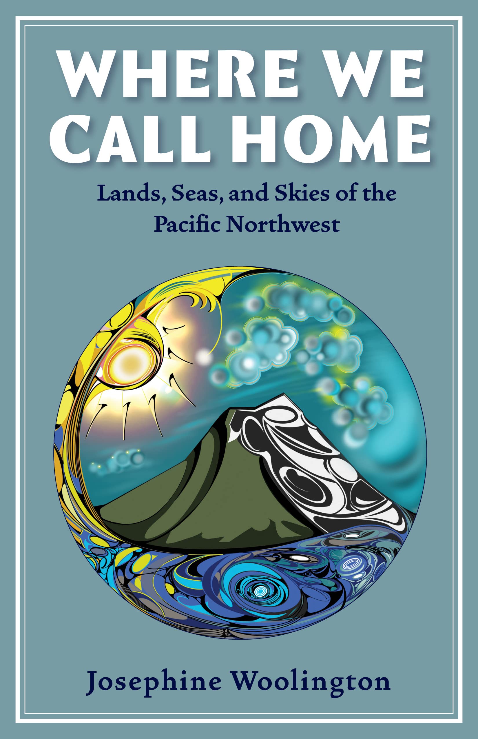 Where We Call Home: Lands, Seas, and Skies of the Pacific Northwest General education