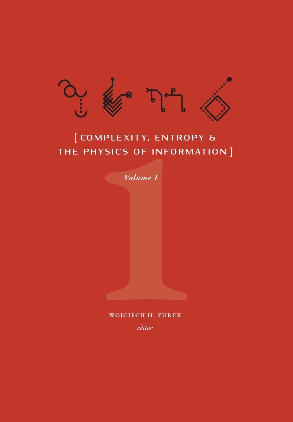 Complexity, Entropy, and the Physics of Information (Volume I) Natural Sciences