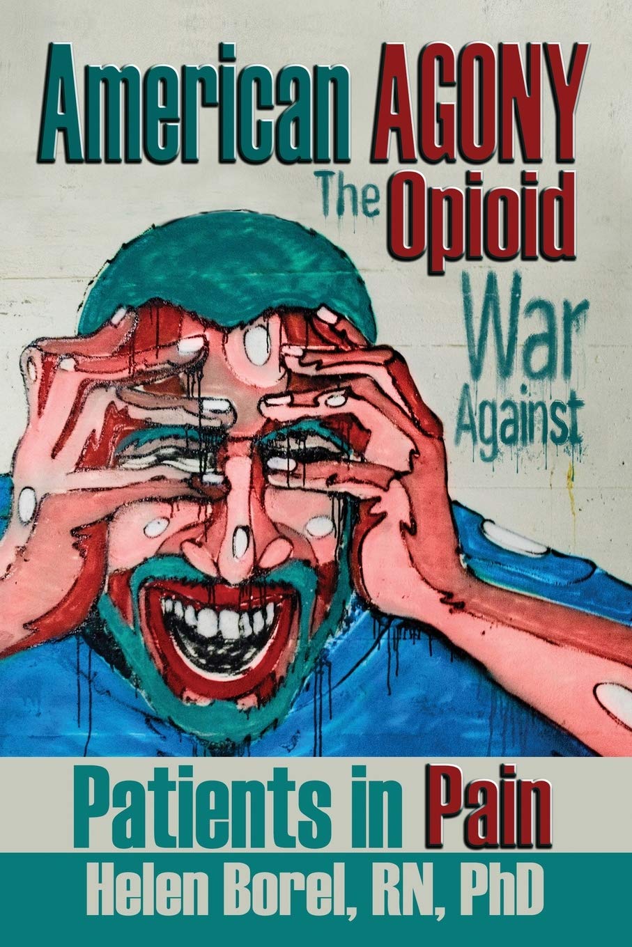 American Agony: The Opioid War Against Patients in Pain Medicine