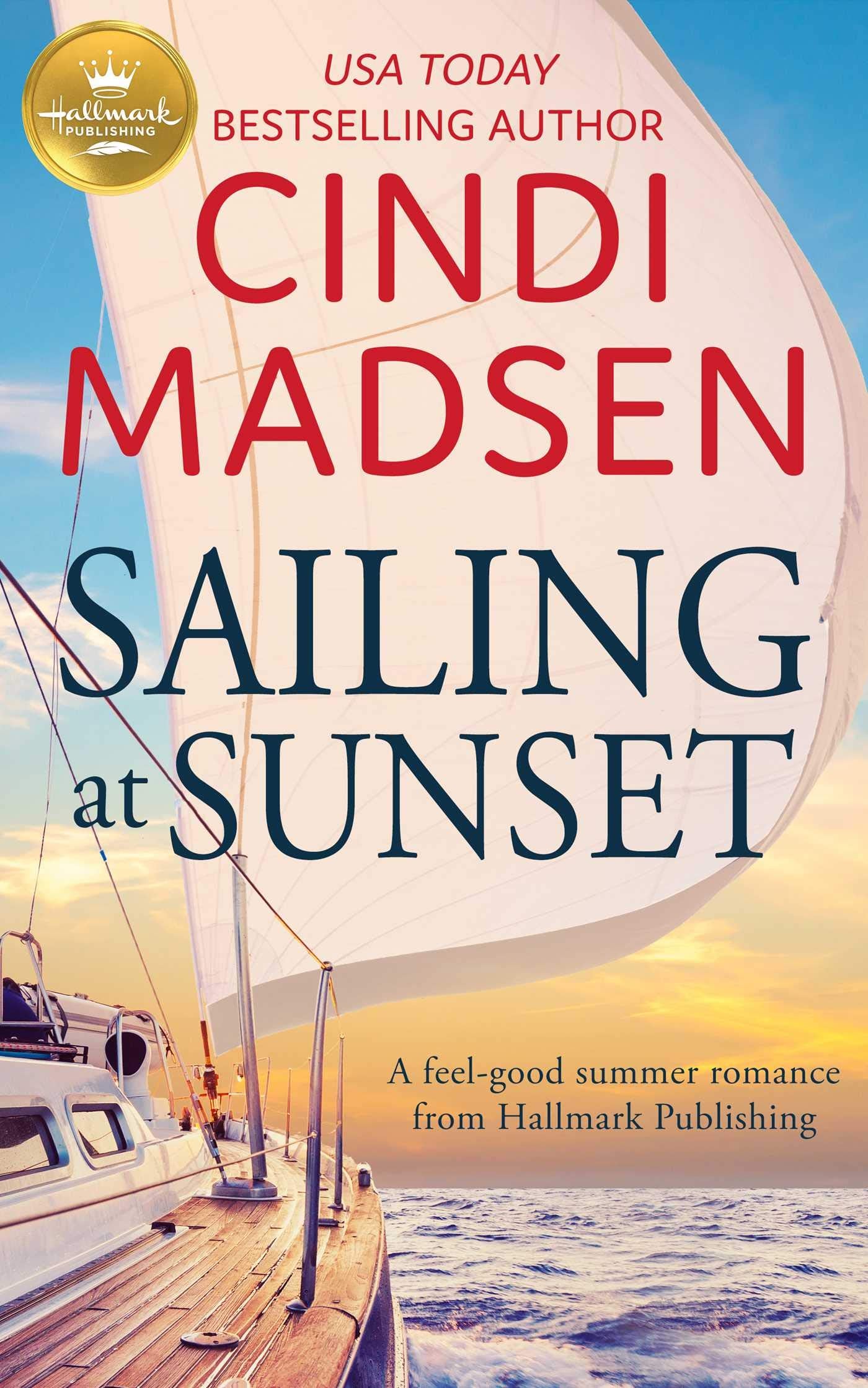Sailing at Sunset: A feel-good romance from Hallmark Publishing Contemporary literature