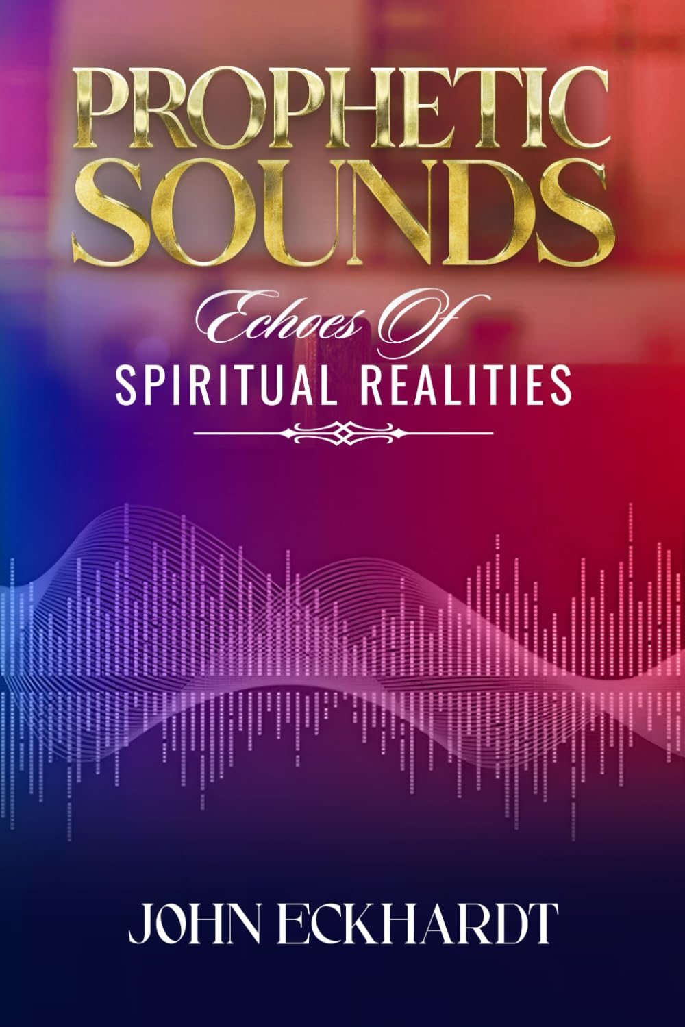 Prophetic Sounds: Echoes of Spiritual Realities Books