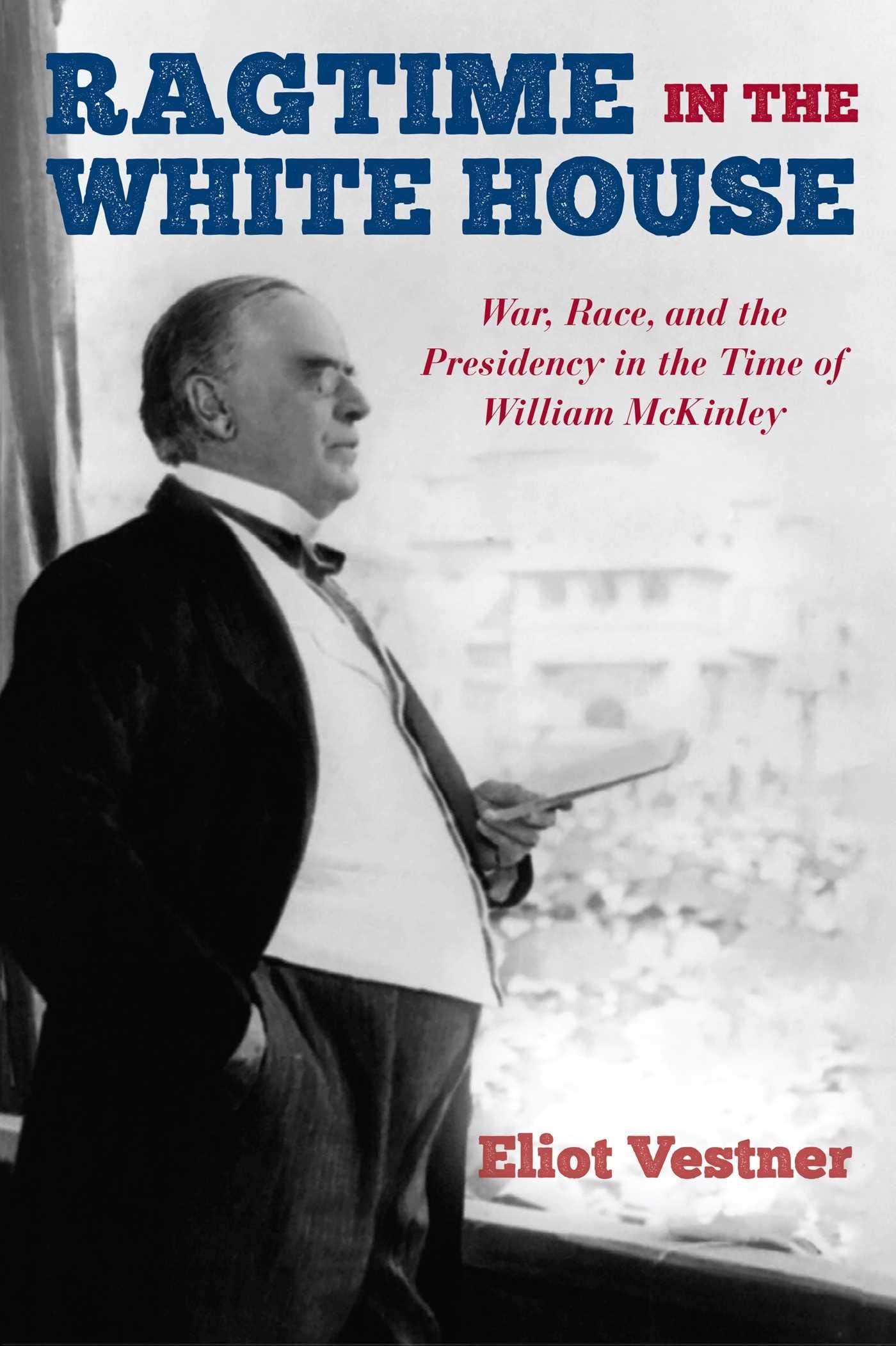 Ragtime in the White House: War, Race, and the Presidency in the Time of William McKinley Memories