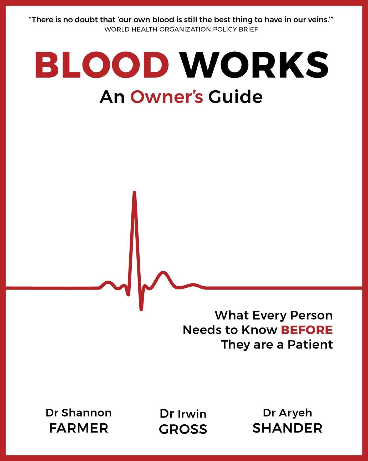 Blood Works: An Owner's Guide: What Every Person Needs to Know BEFORE They Are a Patient Medicine