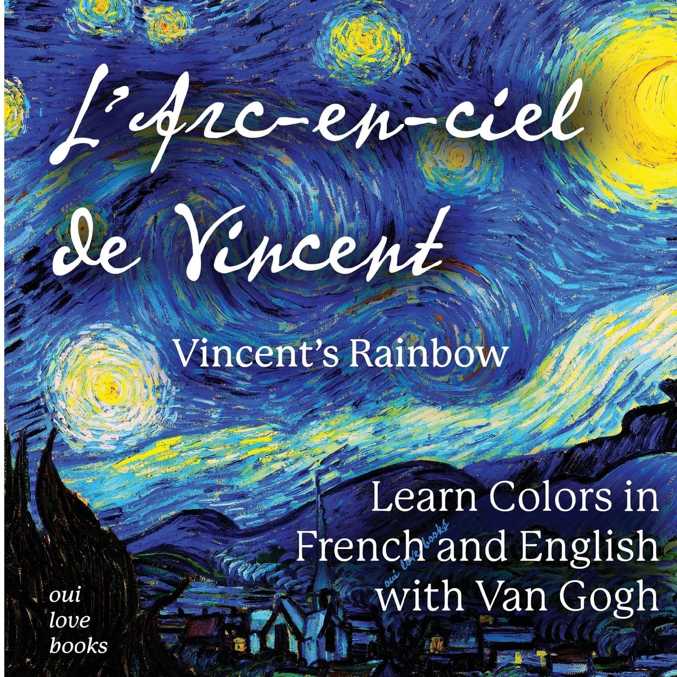 L'Arc-en-ciel de Vincent / Vincent's Rainbow: Learn Colors in French and English with Van Gogh Novels & Short Stories