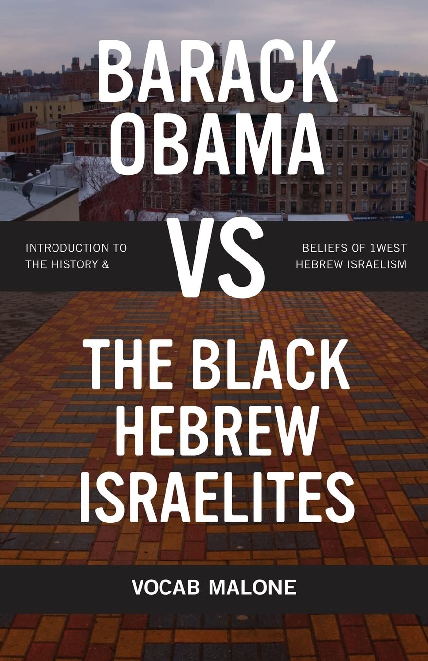 Barack Obama vs The Black Hebrew Israelites: Introduction to the History & Beliefs of 1West Hebrew Israelism Social Sciences