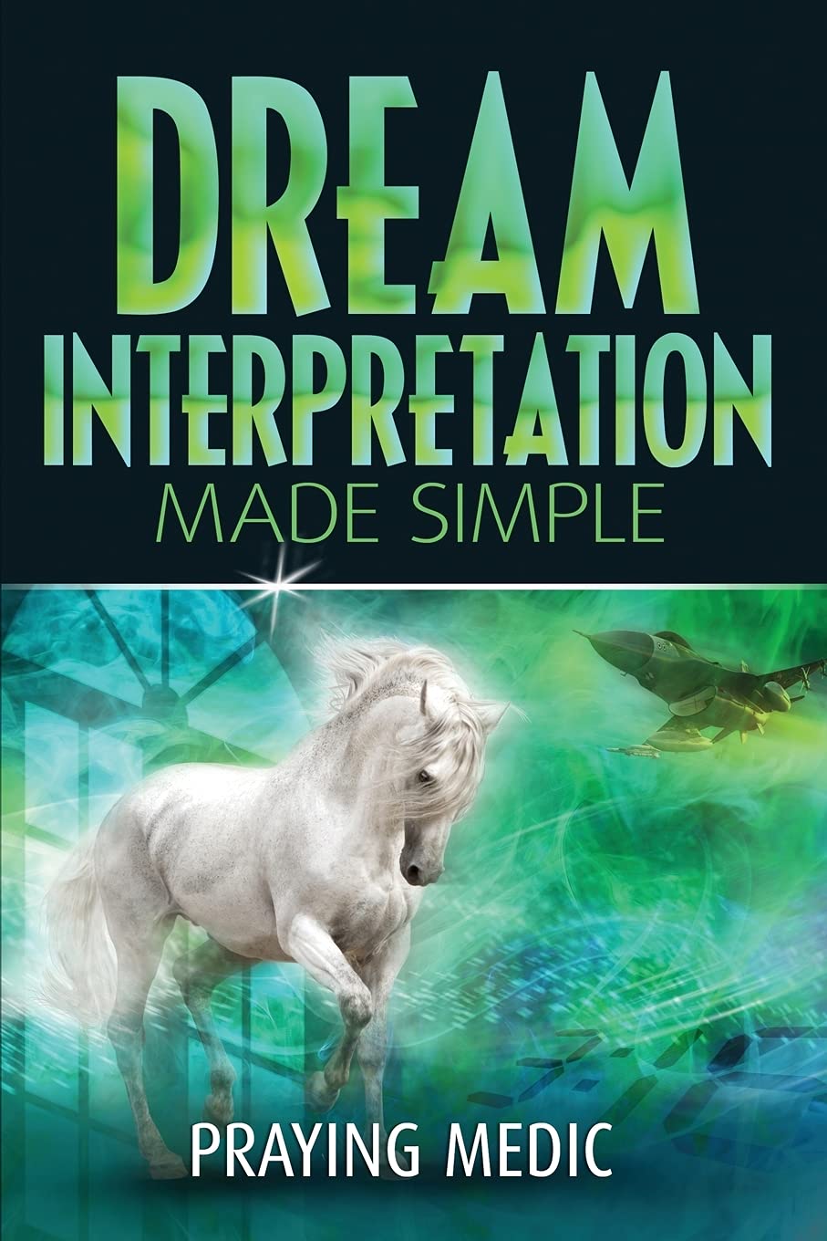 Dream Interpretation Made Simple (Kingdom of God Made Simple, Band 5) Religion & Esotericism