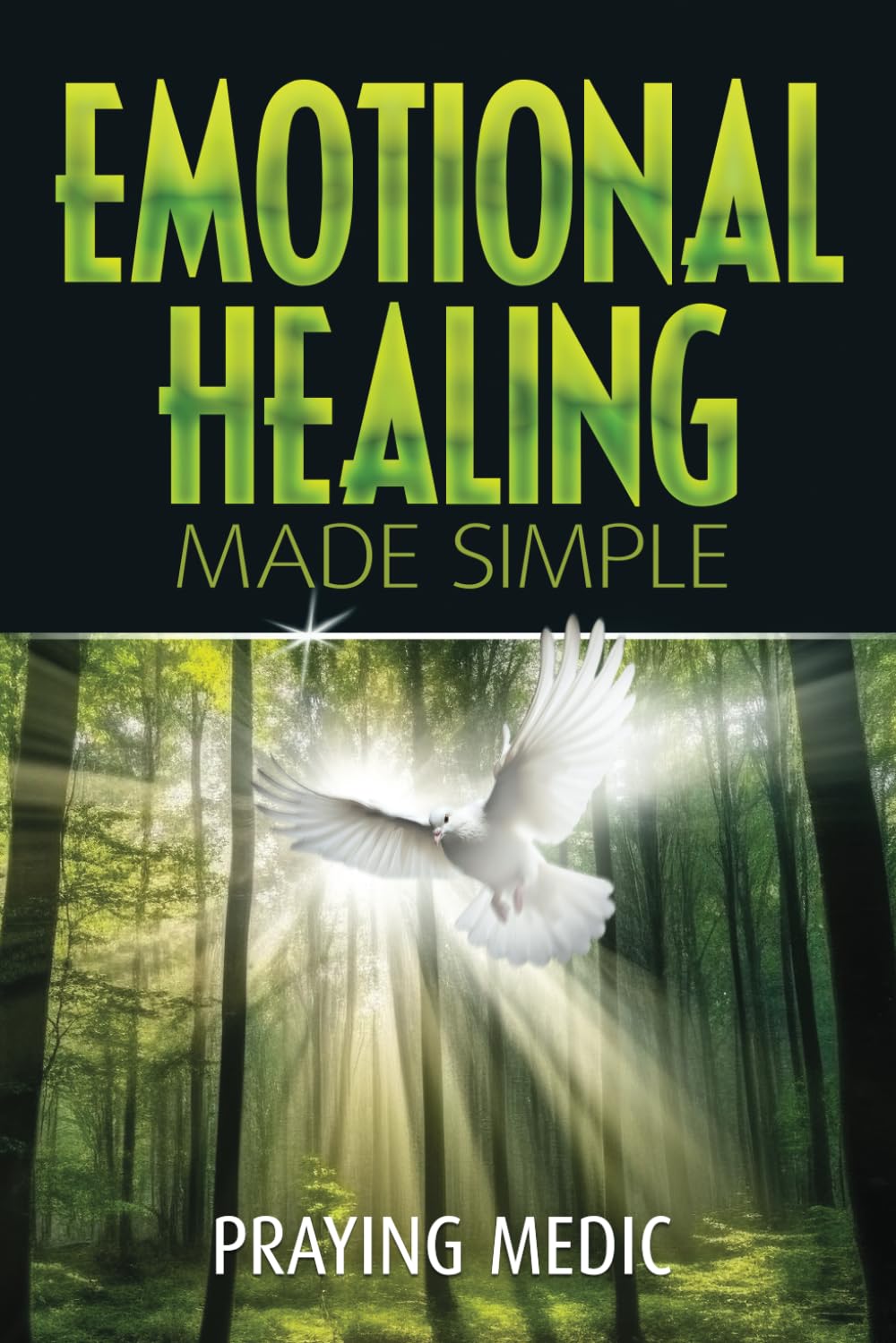 Emotional Healing Made Simple (The Kingdom of God Made Simple) Psychology