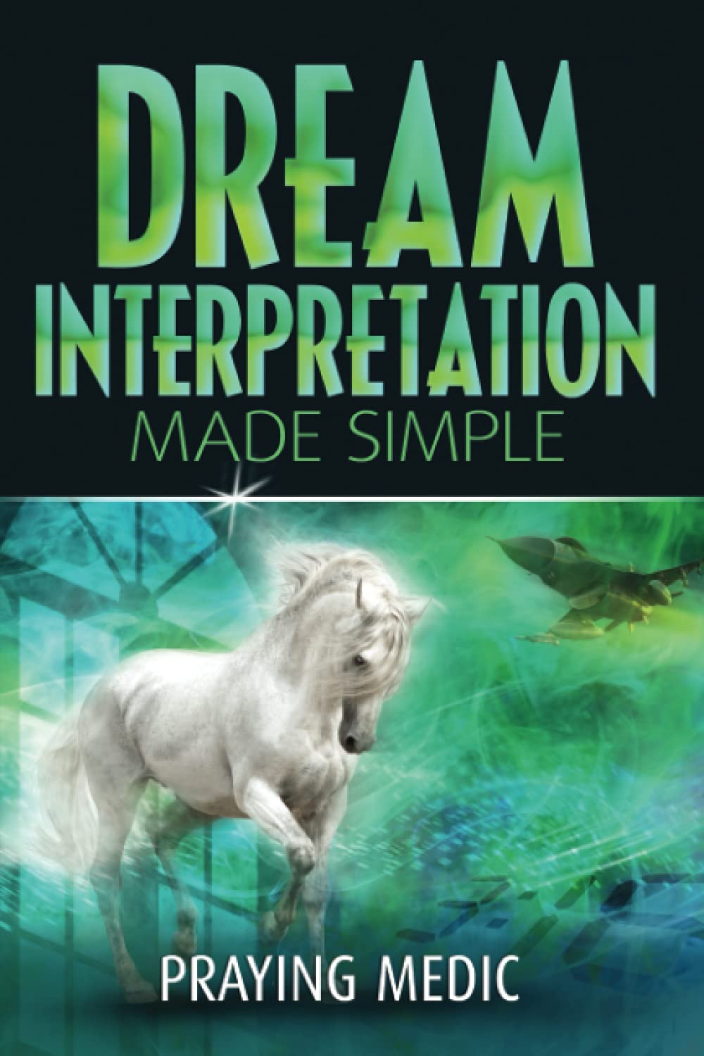 Dream Interpretation Made Simple (The Kingdom of God Made Simple) Religion & Esotericism