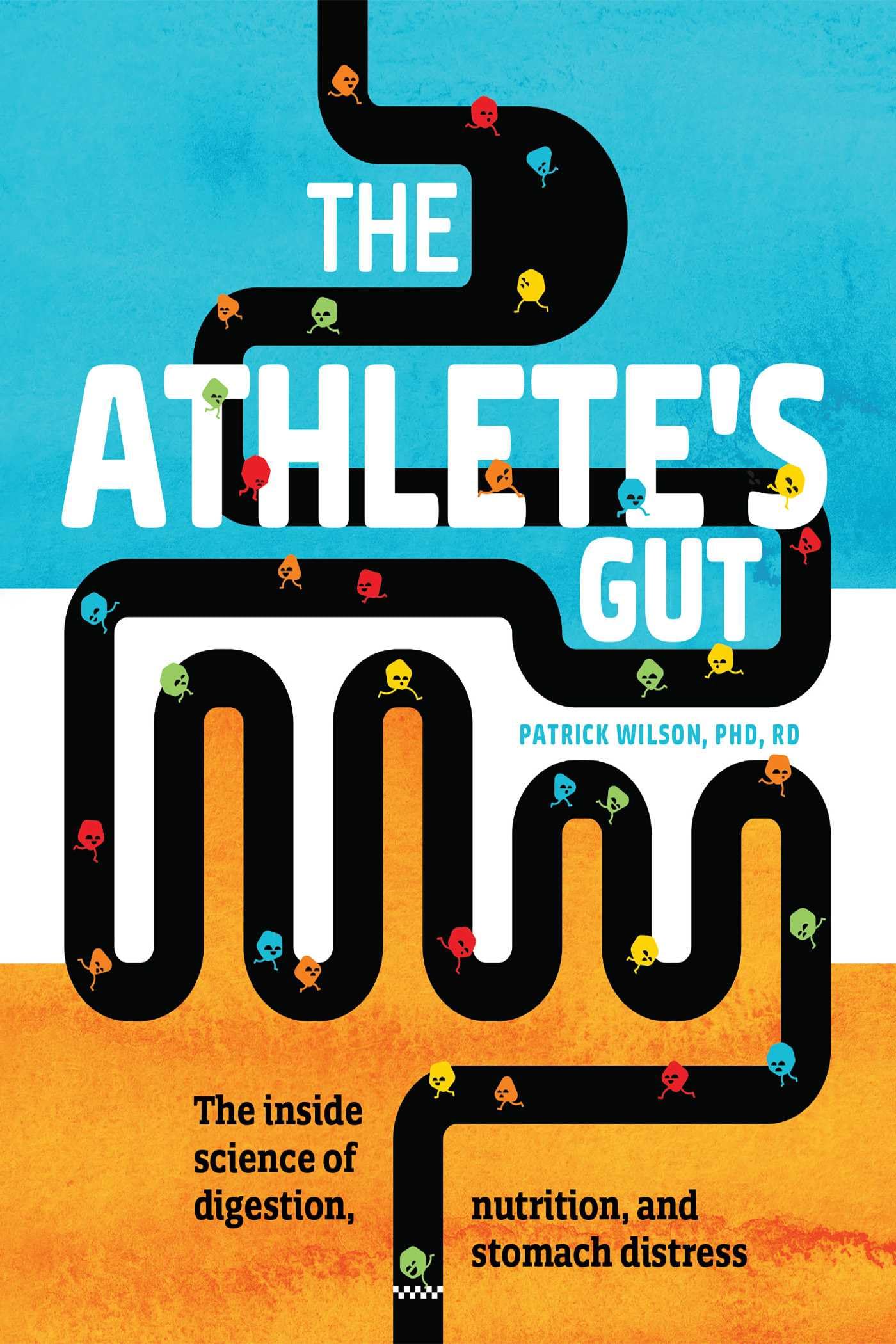 The Athlete's Gut: The Inside Science of Digestion, Nutrition, and Stomach Distress book