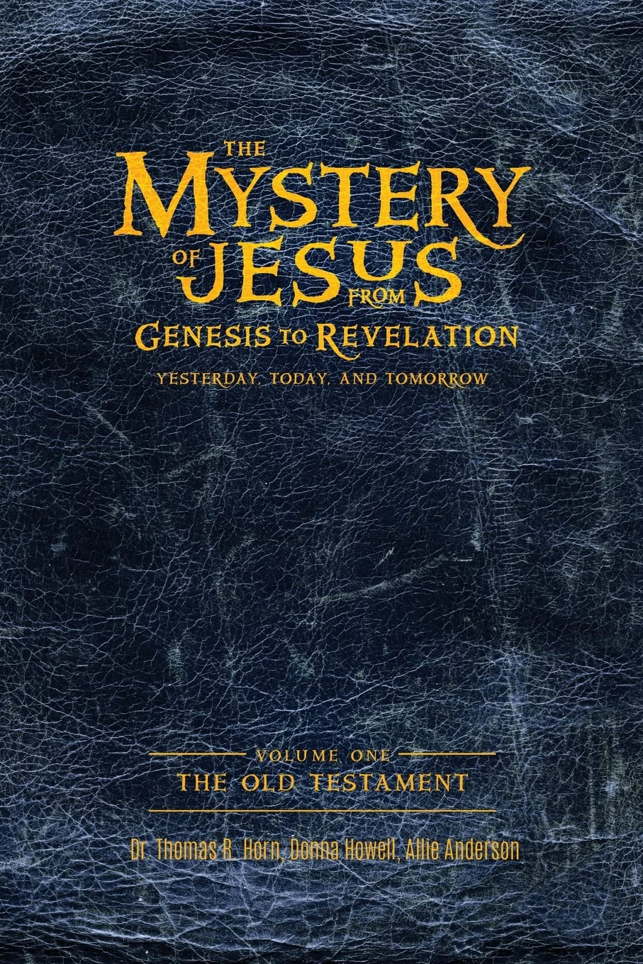 The Mystery of Jesus: From Genesis to Revelation-Yesterday, Today, and Tomorrow: Volume 1: The Old Testament Politics & Society