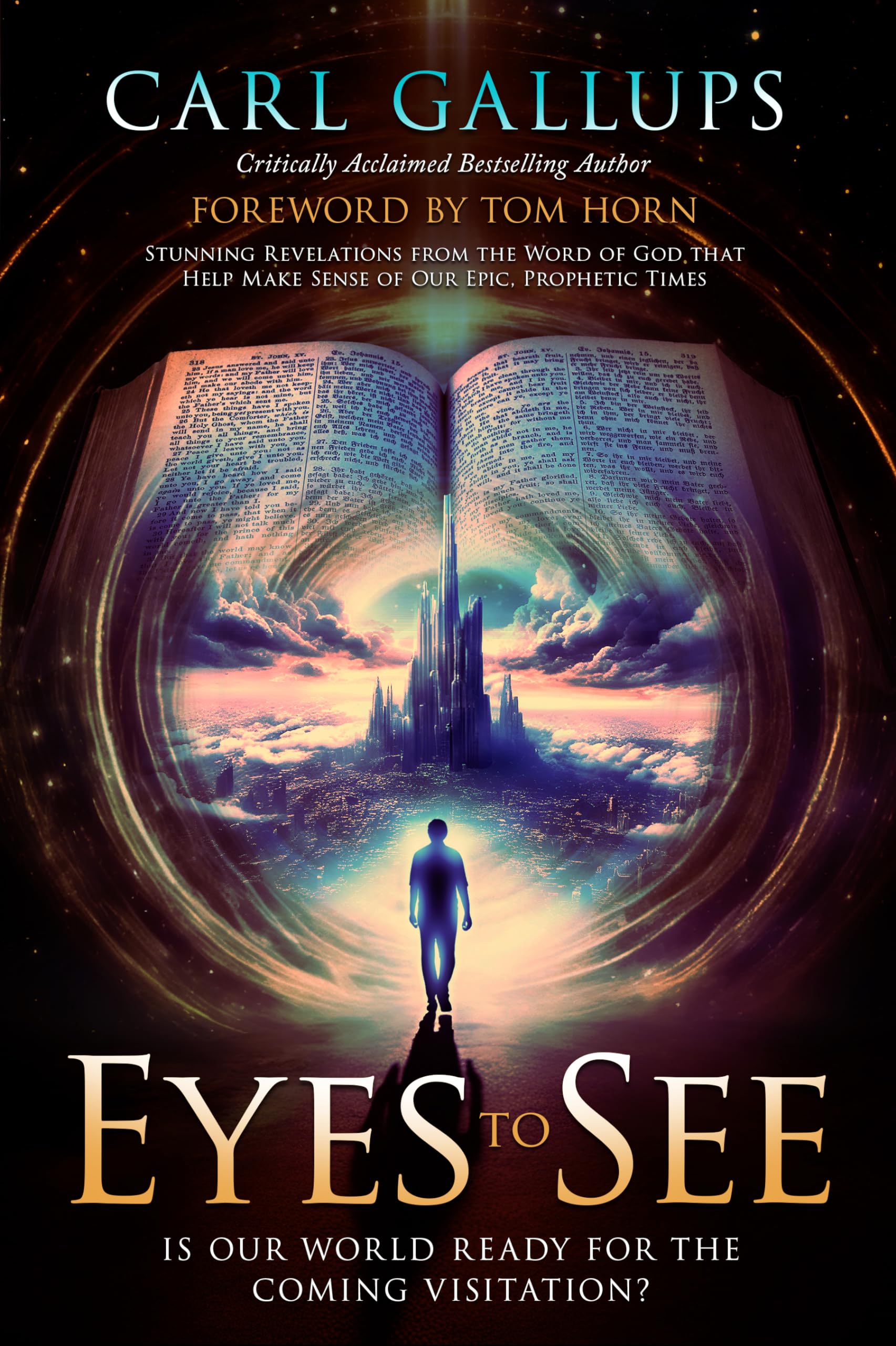 Eyes to See: Is Our World Ready for the Coming Visitation? Stunning Revelations from the Word of God That Help Make Sense of Our Epic, Prophetic Times Politics & Society Books