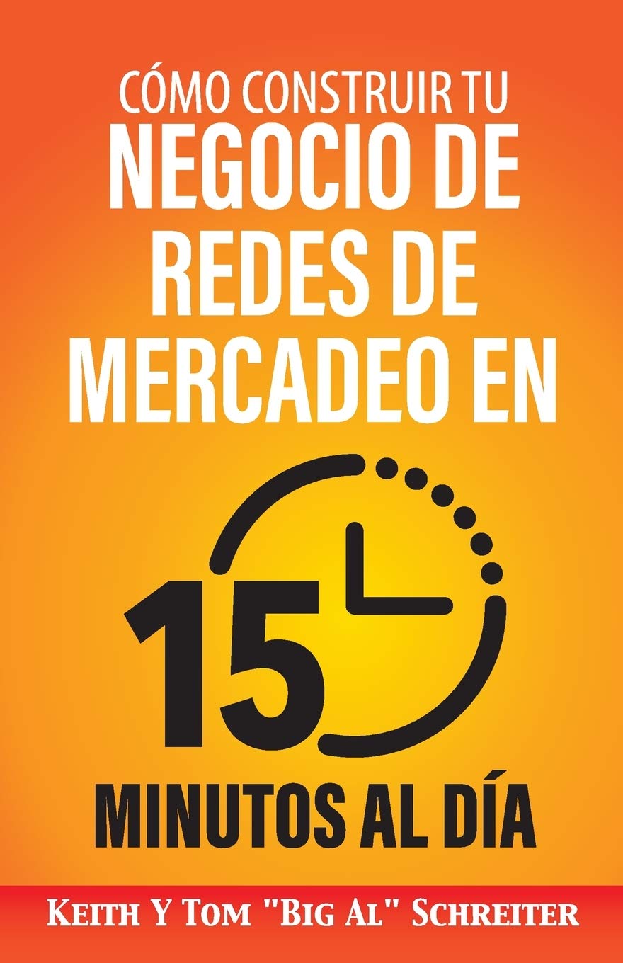 Cómo Construir Tu Negocio de Redes de Mercadeo en 15 Minutos al Día: ¡Rápido! ¡Eficiente! ¡Asombroso! book