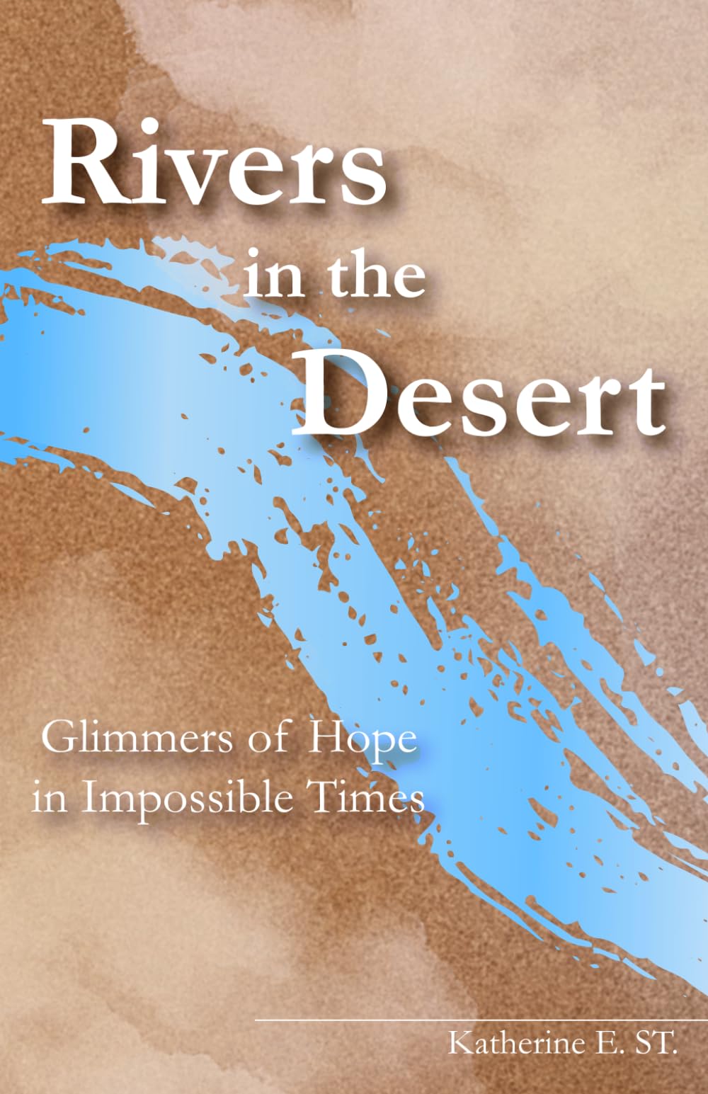 Rivers in the Desert: Glimmers of Hope in Impossible Times Poetry