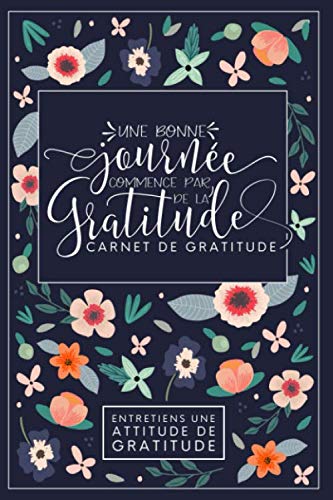 Une bonne journée commence par de la gratitude : Carnet de gratitude : Entretiens une attitude de gratitude Lifestyle