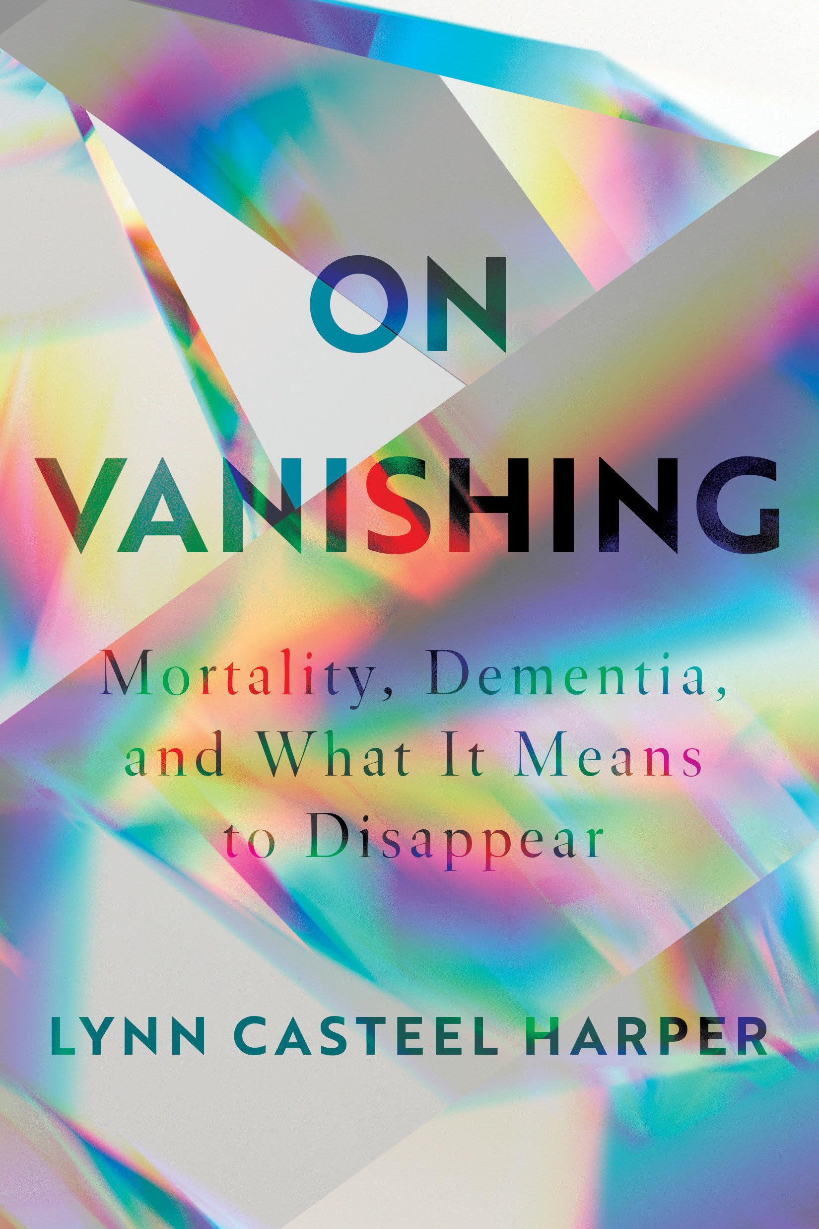On Vanishing: Mortality, Dementia, and What It Means to Disappear book