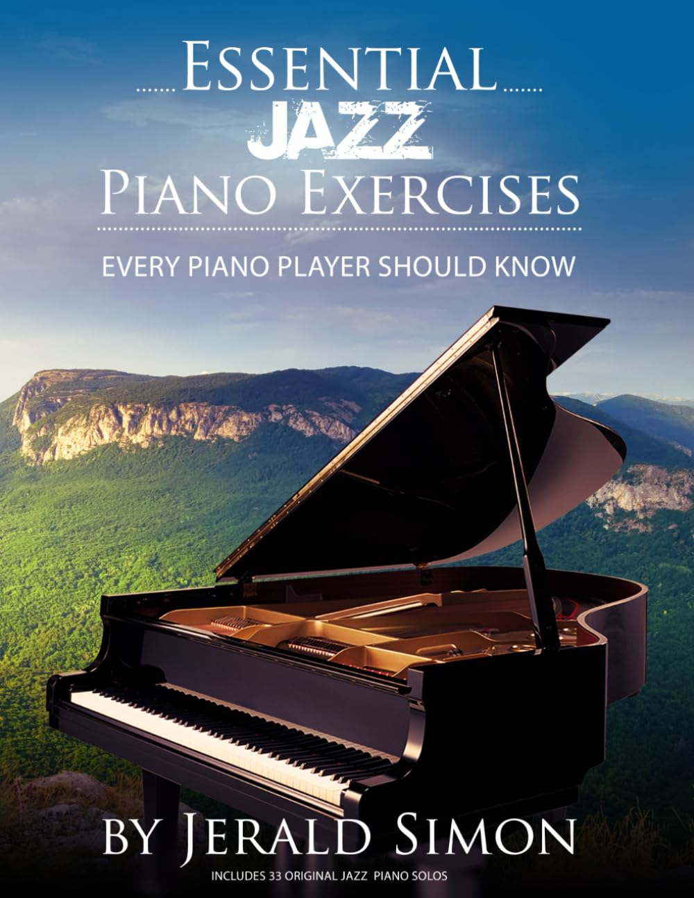 Essential Jazz Piano Exercises Every Piano Player Should Know: Learn jazz basics, including blues scales, ii-V-I chord progressions, modal jazz improv, right hand licks and riffs, and more book