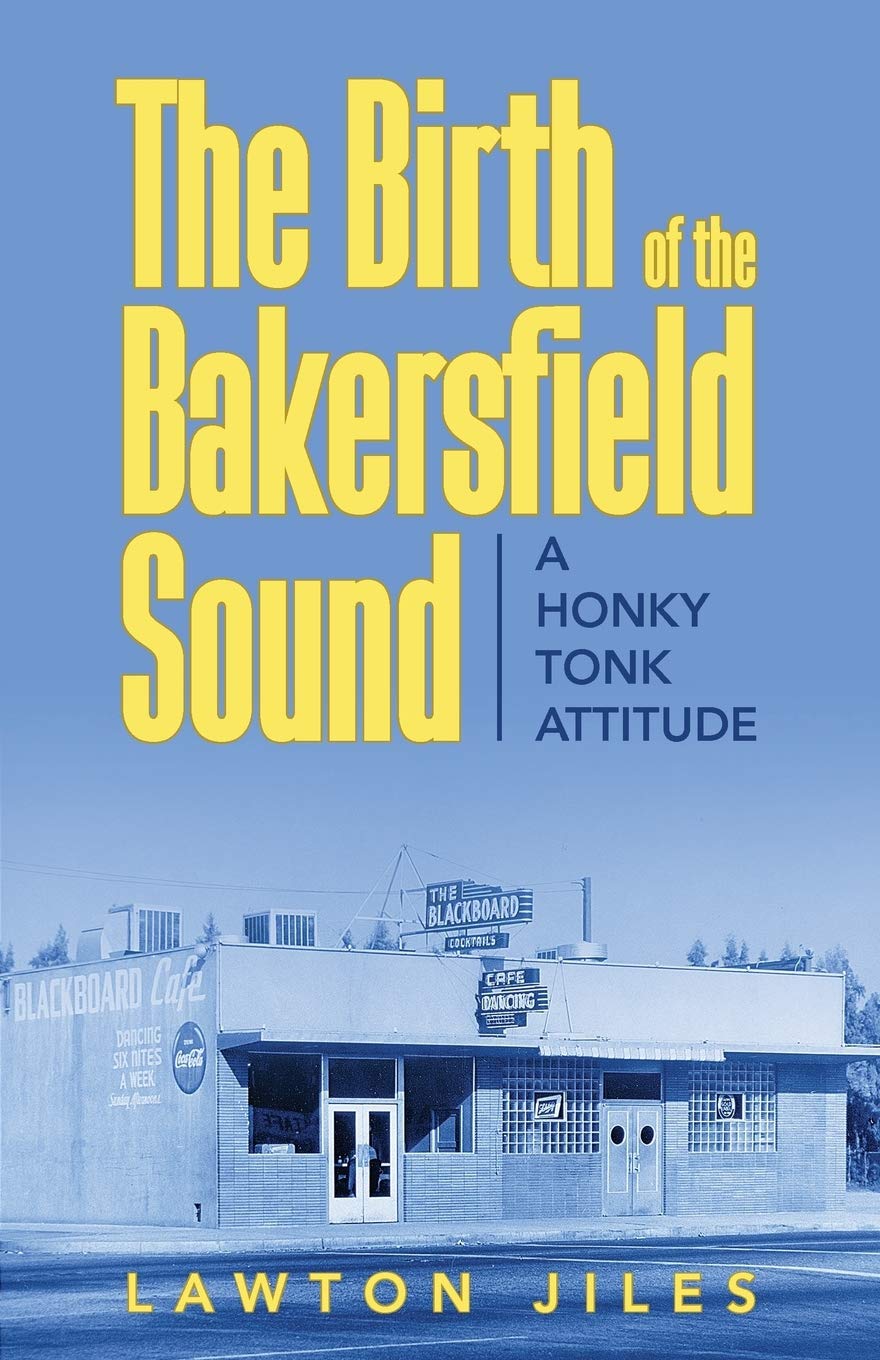 The Birth of the Bakersfield Sound: A Honky Tonk Attitude Memories