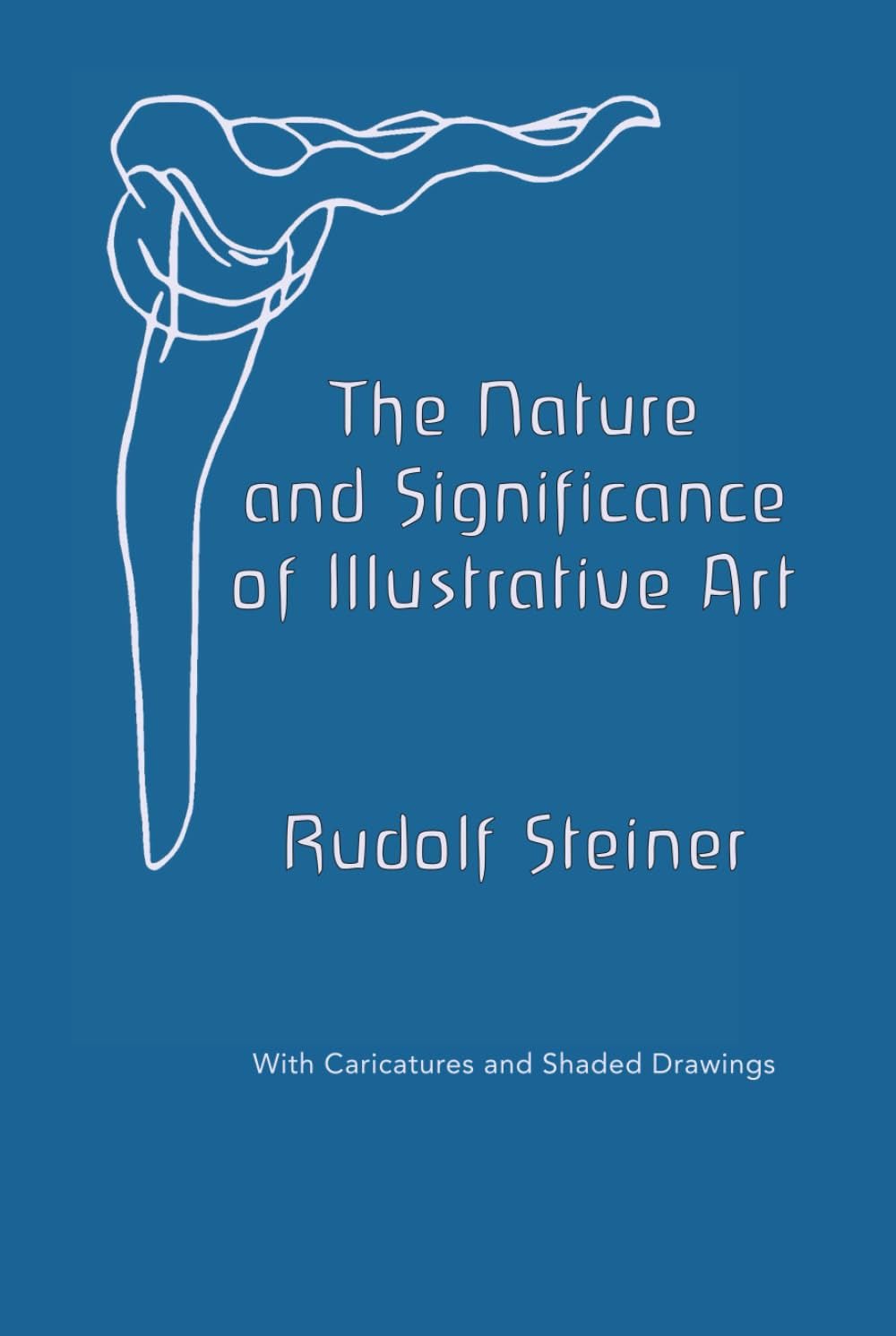 The Nature and Significance of Illustrative Art: With Caricatures and Shaded Drawings Manga