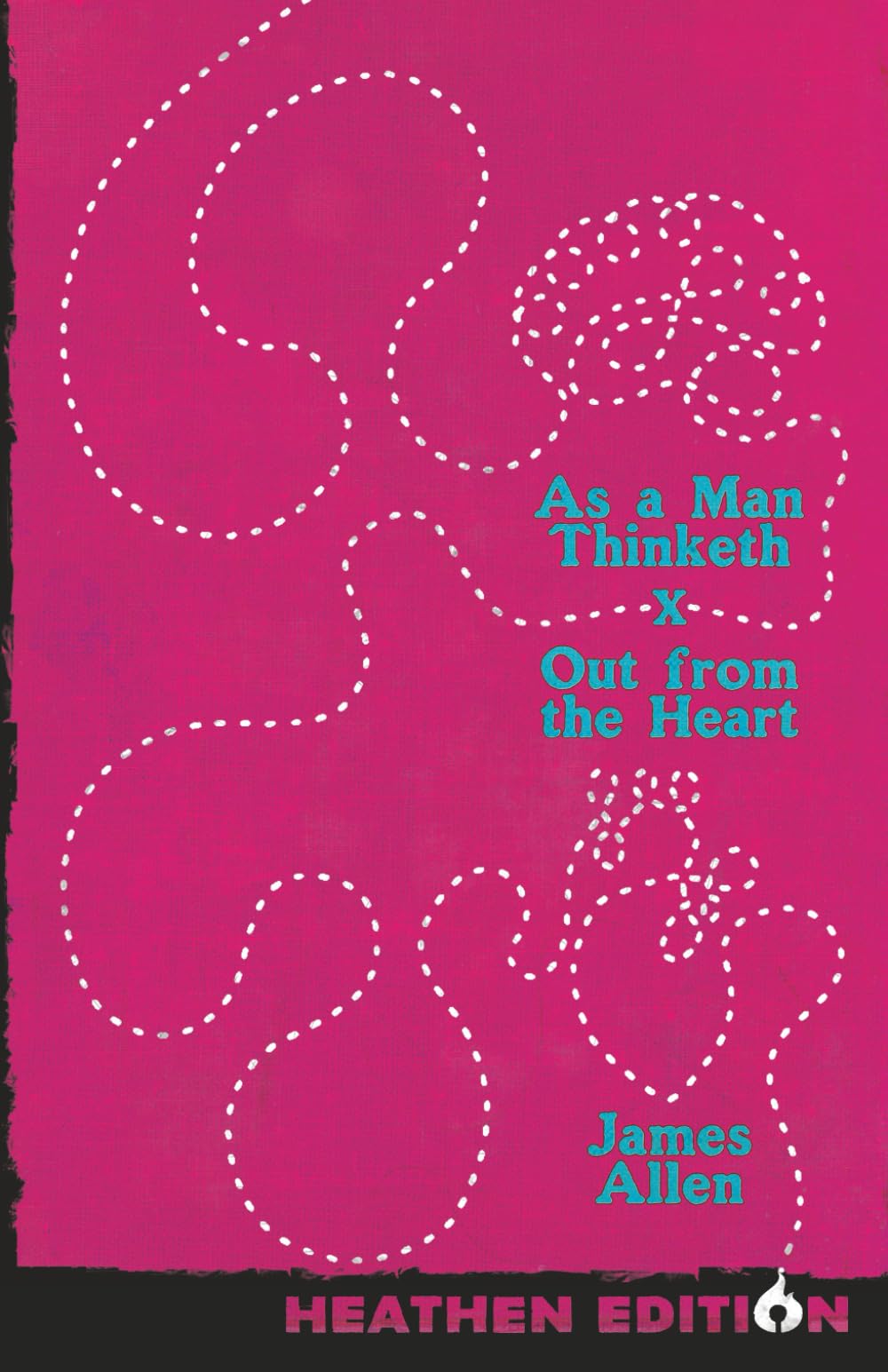 As a Man Thinketh X Out from the Heart (Heathen Edition) Philosophy