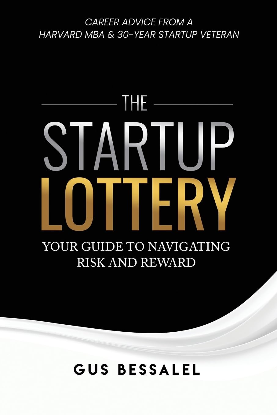 The Startup Lottery: Your Guide To Navigating Risk And Reward Business, Finance & Career
