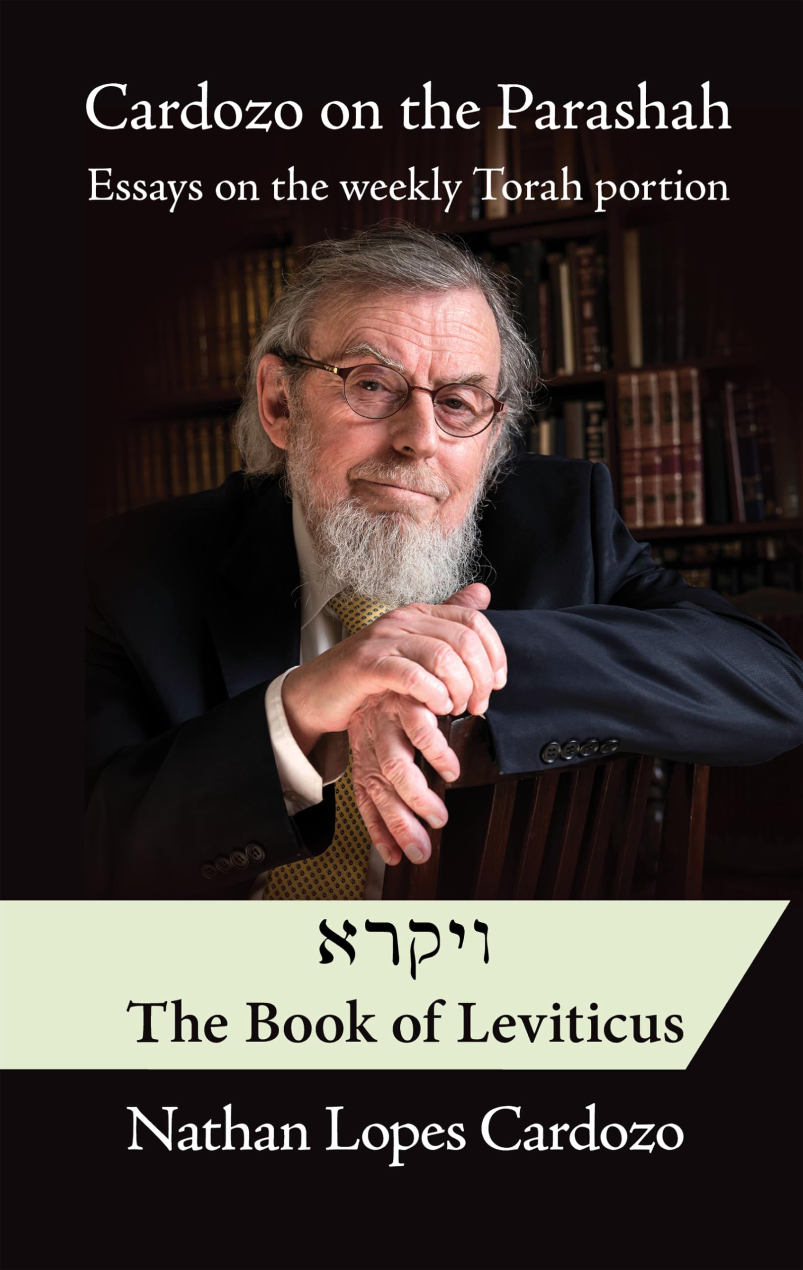 Cardozo on the Parashah: Essays on the Weekly Torah Portion: Volume 3 - Vayikra/Leviticus Philosophy