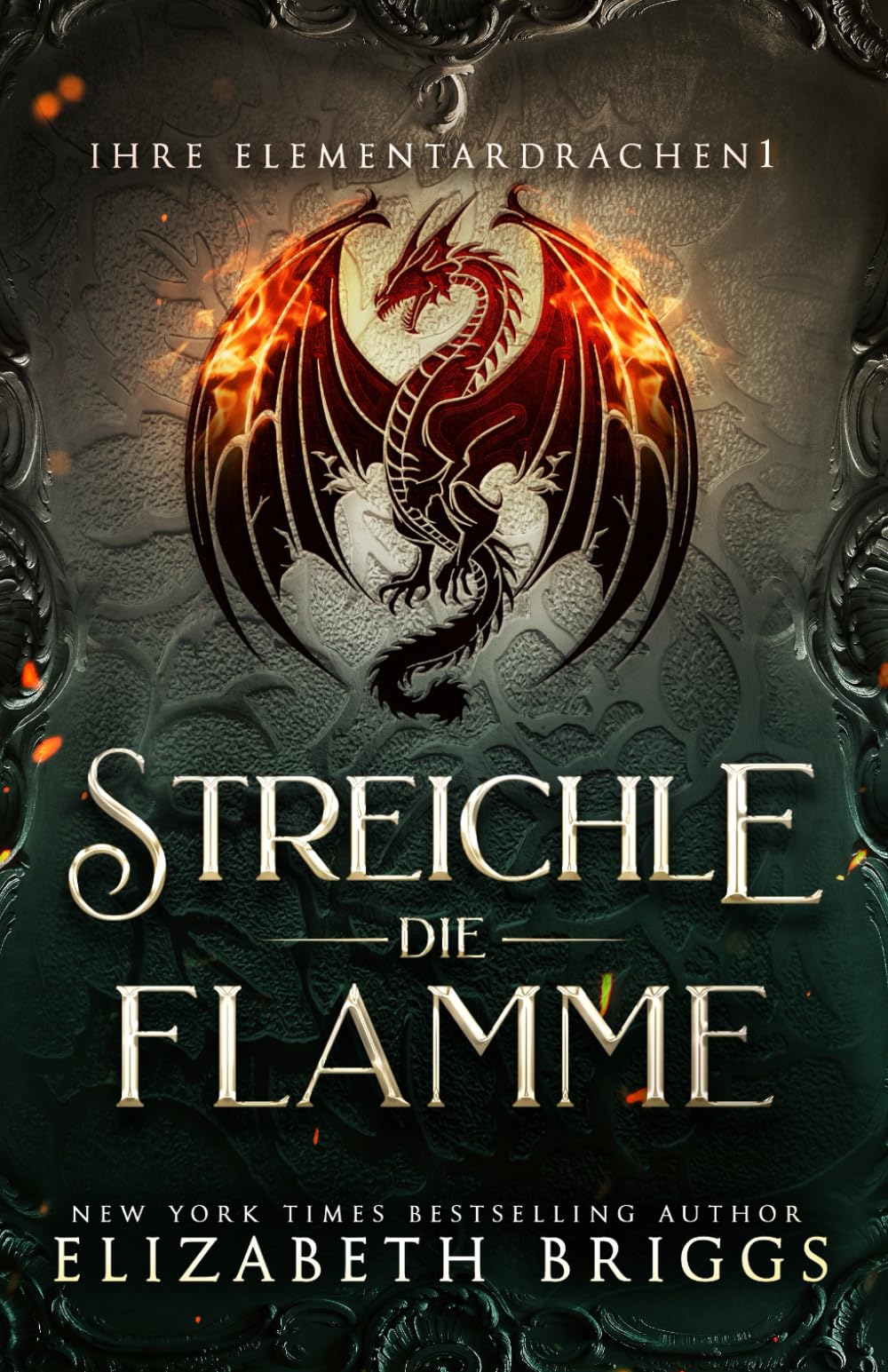 Streichle Die Flamme (Ihre Elementardrachen, Band 1) Fantasy & Sci-Fi