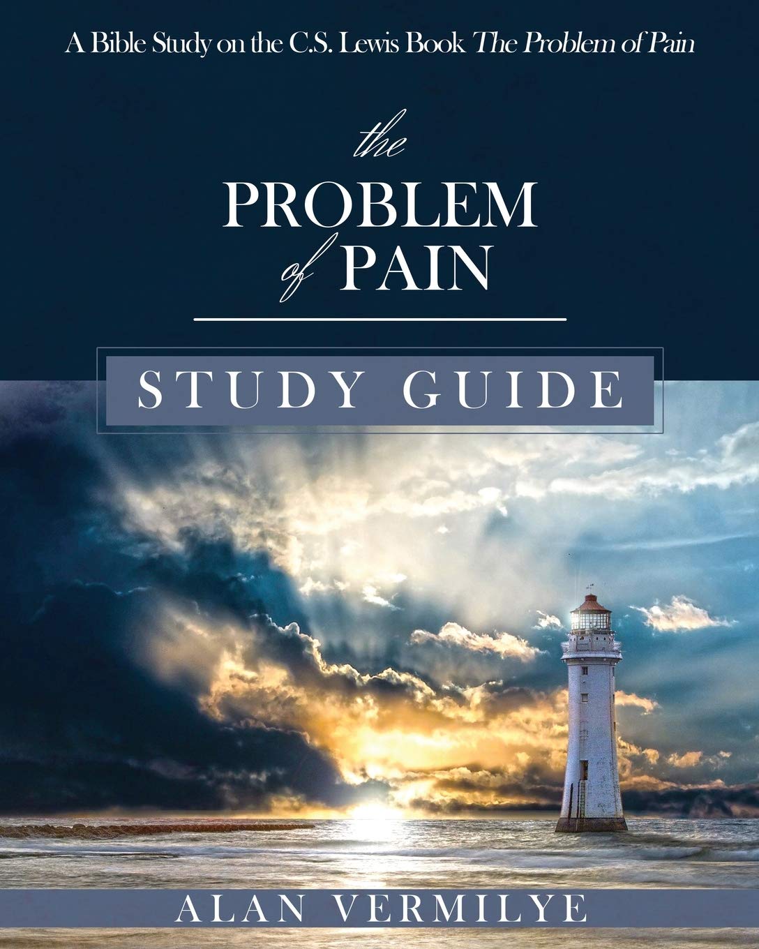 The Problem of Pain Study Guide: A Bible Study on the C.S. Lewis Book The Problem of Pain (CS Lewis Study Series) Religion & Esotericism