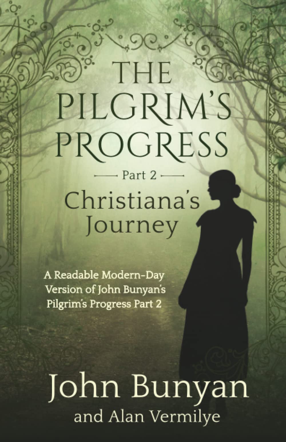 The Pilgrim's Progress Part 2 Christiana's Journey: A Readable Modern-Day Version of John Bunyan’s Pilgrim’s Progress Part 2 (Revised and easy-to-read) (The Pilgrim's Progress Series Book 2) Religion & Esotericism