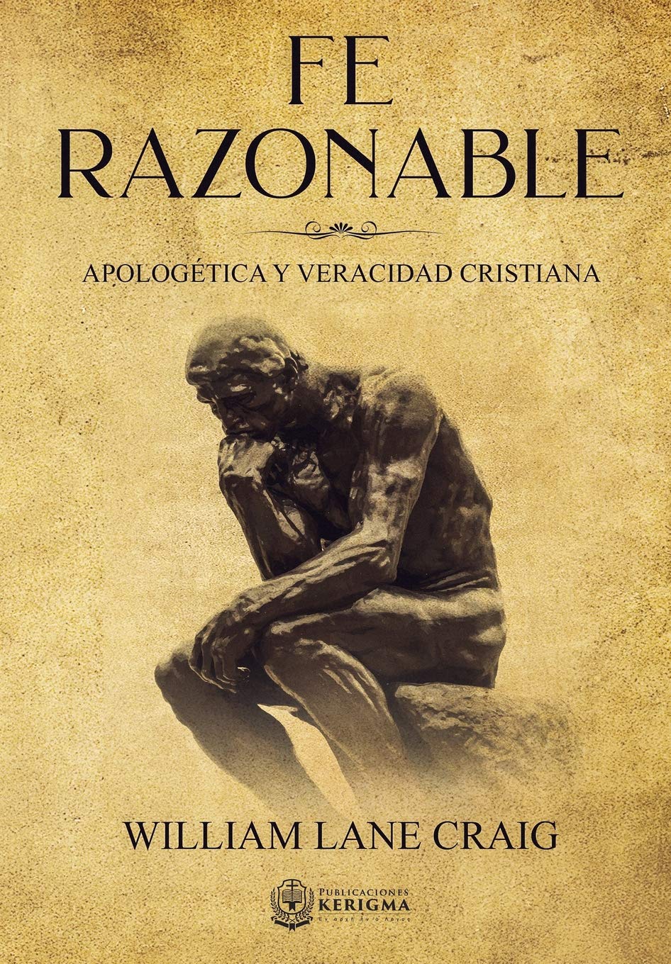 Fe Razonable: Apologetica y Veracidad Cristiana (Coleccion Apologetica Kerigma, Band 1) Religion & Esotericism