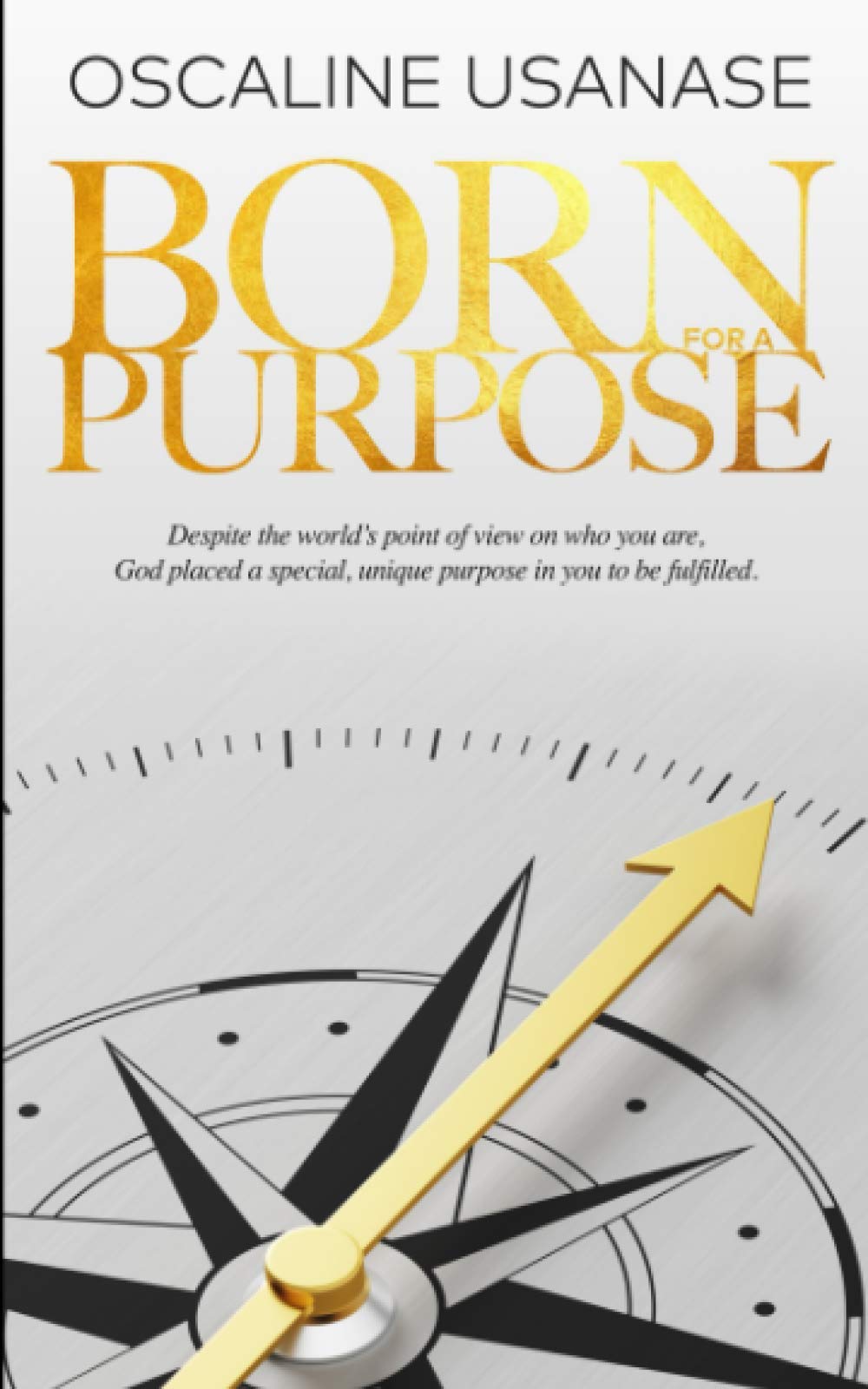 Born for a Purpose: Despite the world's point of view on who you are, God placed a special, unique purpose for you to fulfilled. Lifestyle