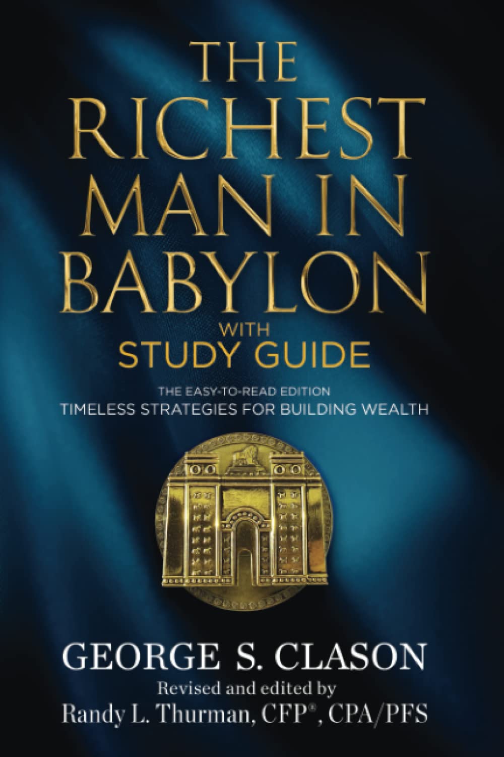The Richest Man in Babylon with Study Guide: The Easy-to-Read Edition: Timeless Strategies for Building Wealth (More than a Millionaire) Business, Finance & Career