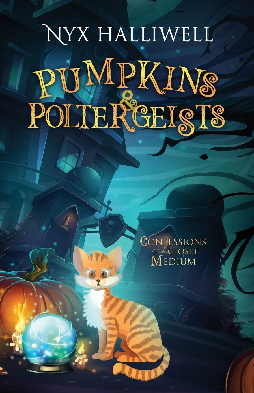 Pumpkins & Poltergeists: Confessions of a Closet Medium, Book 1 book