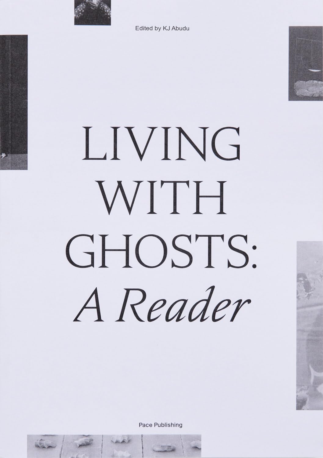 Living with Ghosts: A Reader: Writings on Coloniality, Decoloniality, Hauntology and Contemporary Art Film, Art & Culture