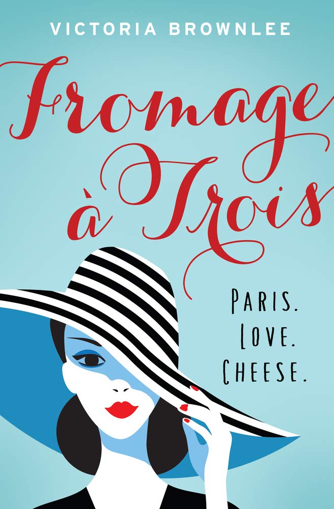 Fromage À Trois: Paris. Love. Cheese. Contemporary literature