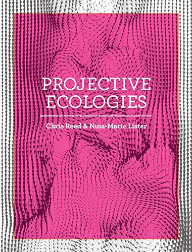 Projective Ecologies: Ecology, Research, and Design in the Climate Age Social Sciences