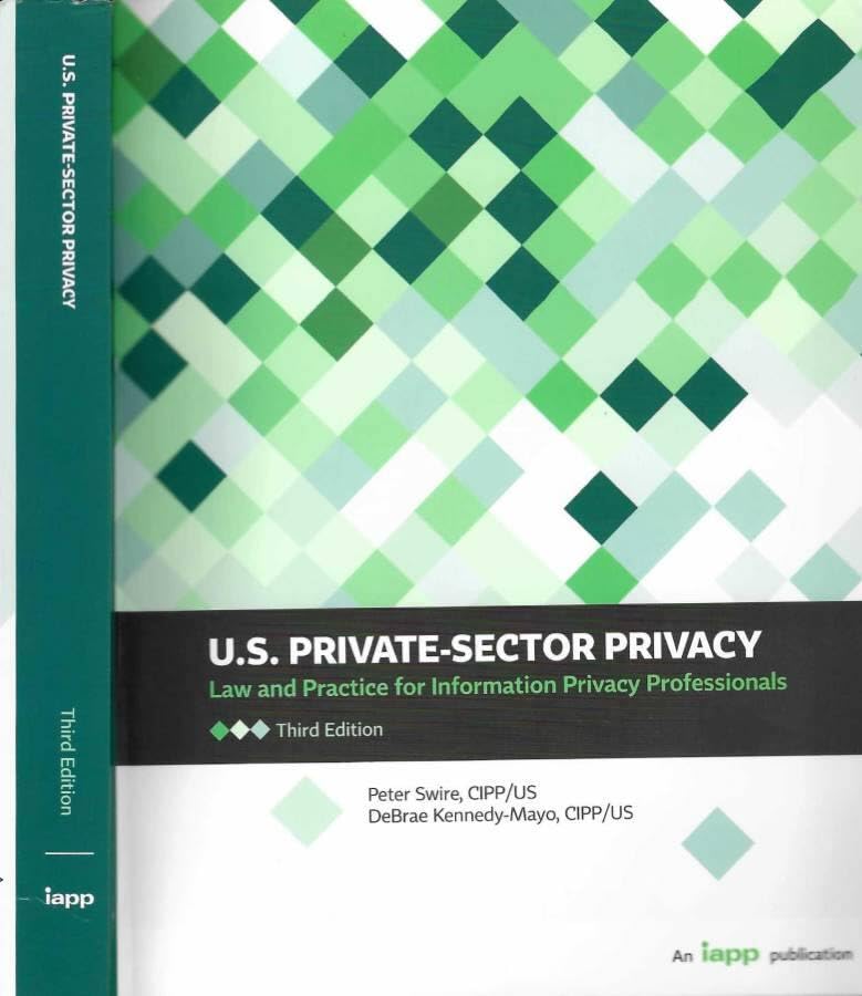 U.S. Private-Sector Privacy: Law and Practice for Information Privacy Professionals, Third Edition Books