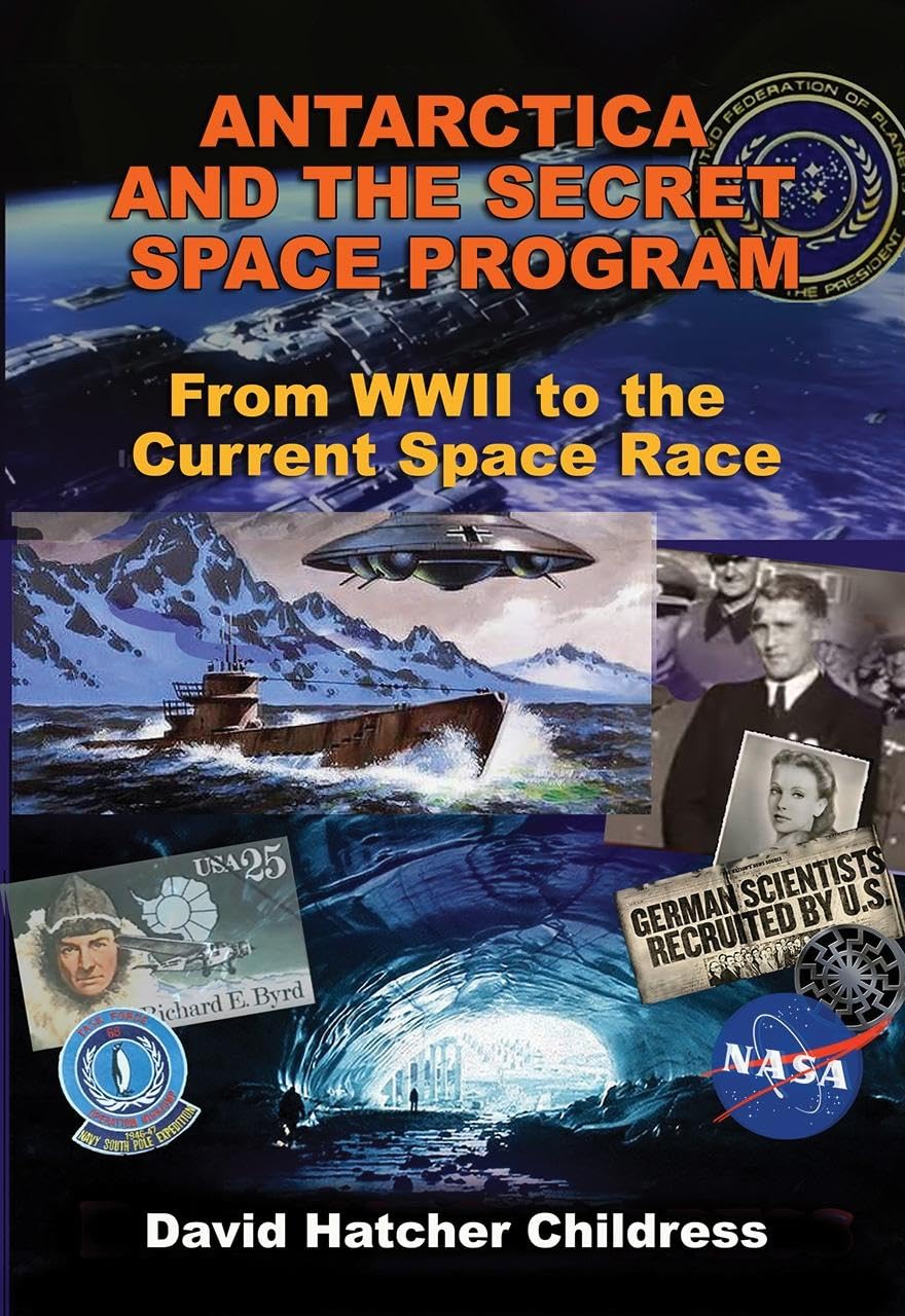 Antarctica and the Secret Space Program: From Wwii to the Current Space Race book