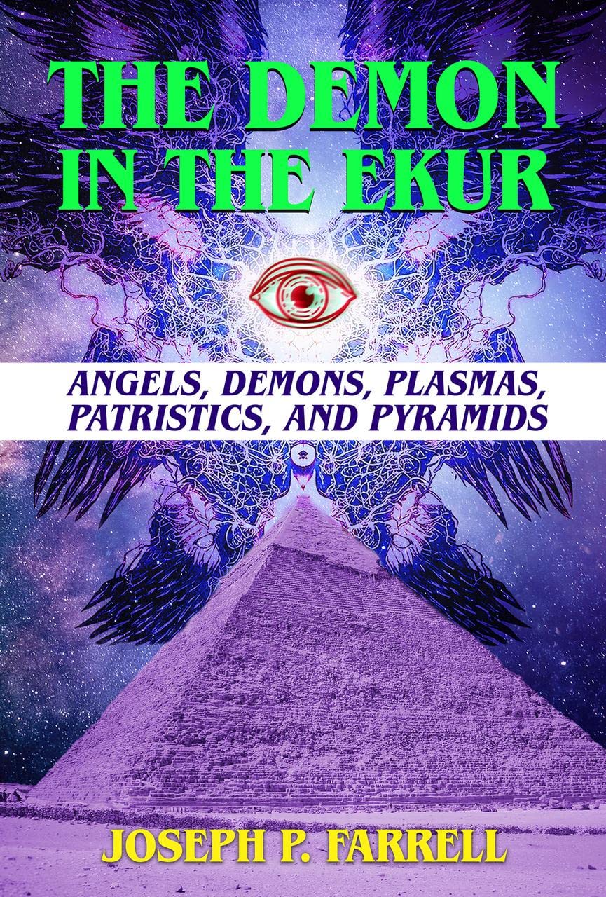 The Demon in the Ekur: Angels, Demons, Plasmas, Patristics, and Pyramids Books