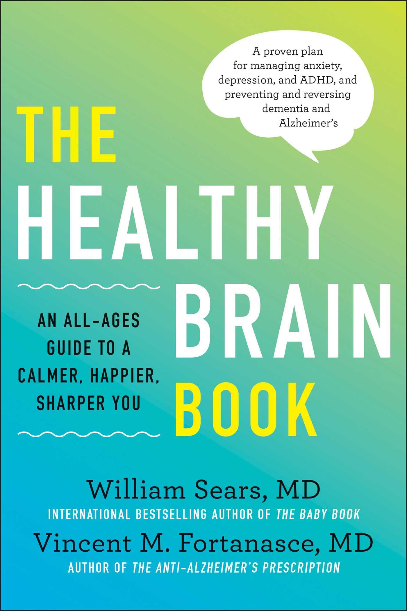 Healthy Brain Book: An All-Ages Guide to a Calmer, Happier, Sharper You: A proven plan for managing anxiety, depression, and ADHD, and preventing and reversing dementia and Alzhei Medicine