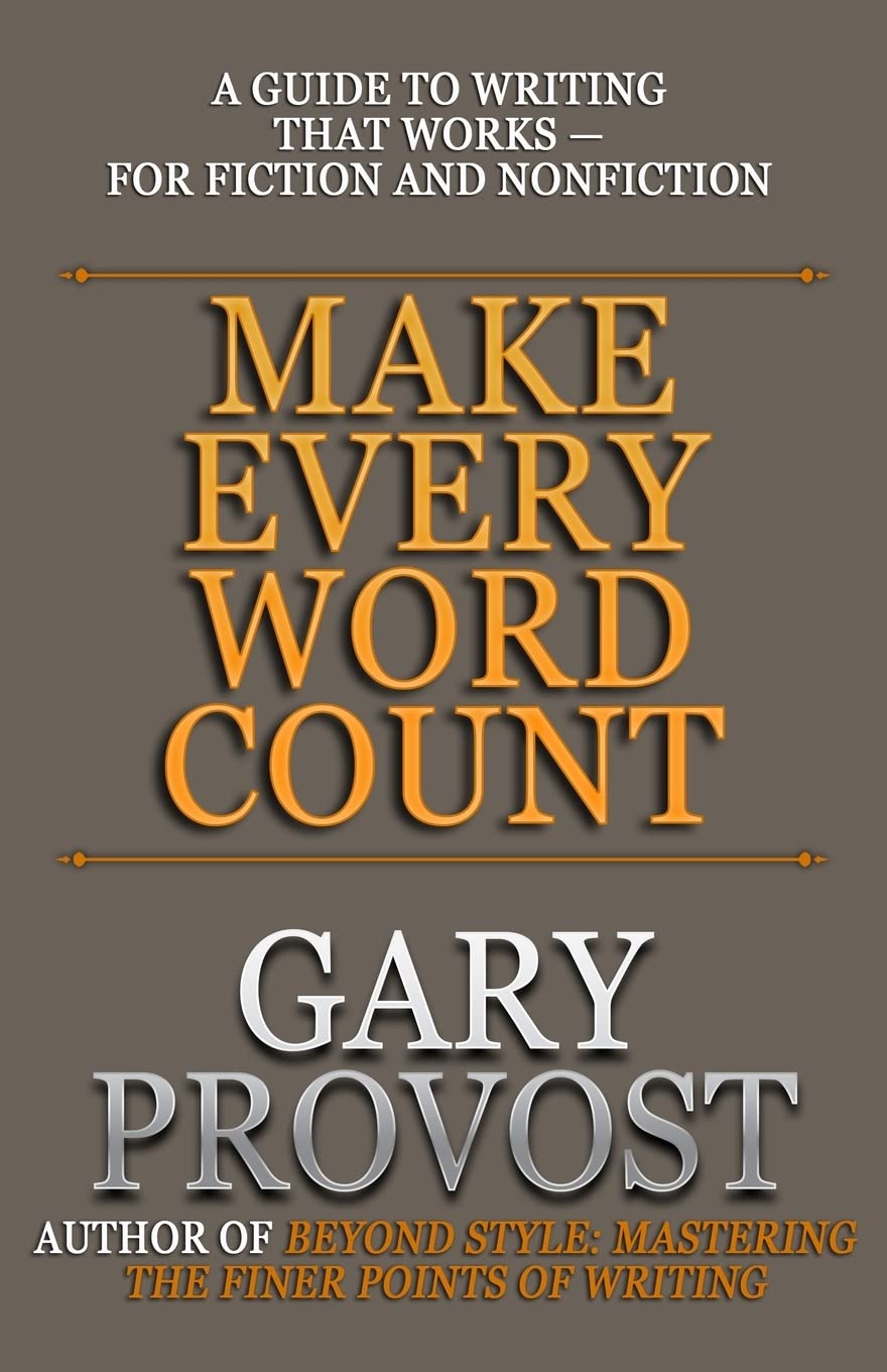 Make Every Word Count: A Guide to Writing That Works—for Fiction and Nonfiction book