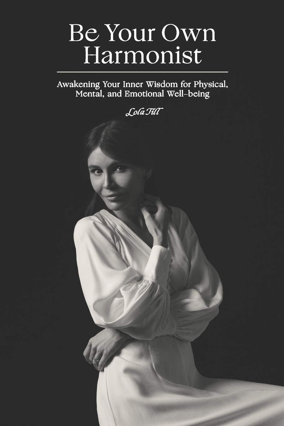 Be Your Own Harmonist: Awakening Your Inner Wisdom for Physical, Mental, and Emotional Well-being book